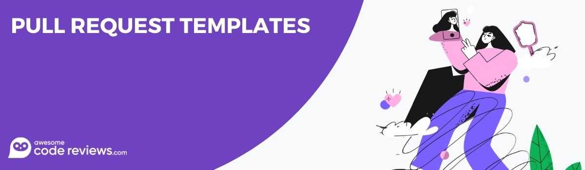 Pull request templates for code reviews